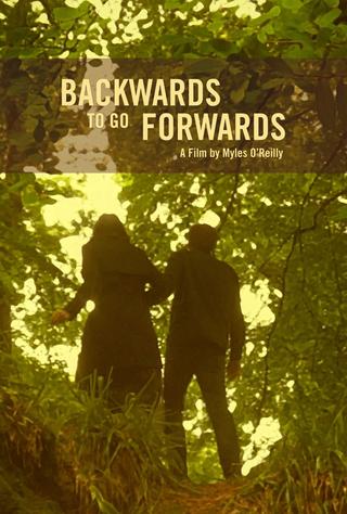 Backwards To Go Forwards poster