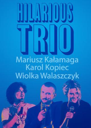 Mariusz Kalamaga, Karol Kopiec, Wiolka Walaszczyk, Hilarious Trio poster