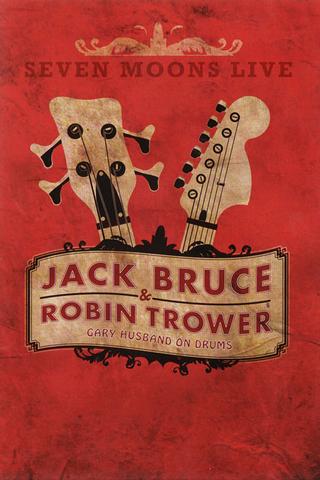 Jack Bruce & Robin Trower - Seven Moons Live 2009 poster