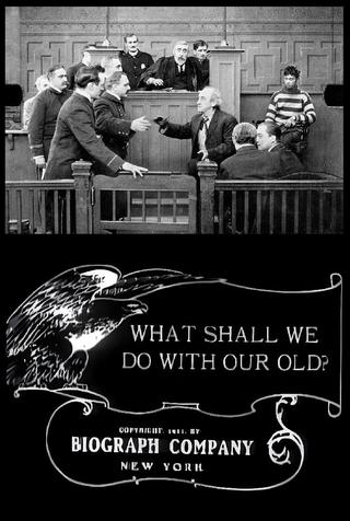 What Shall We Do with Our Old? poster