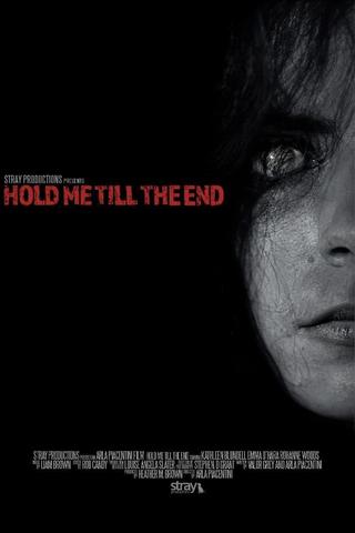 Hold Me Till The End poster