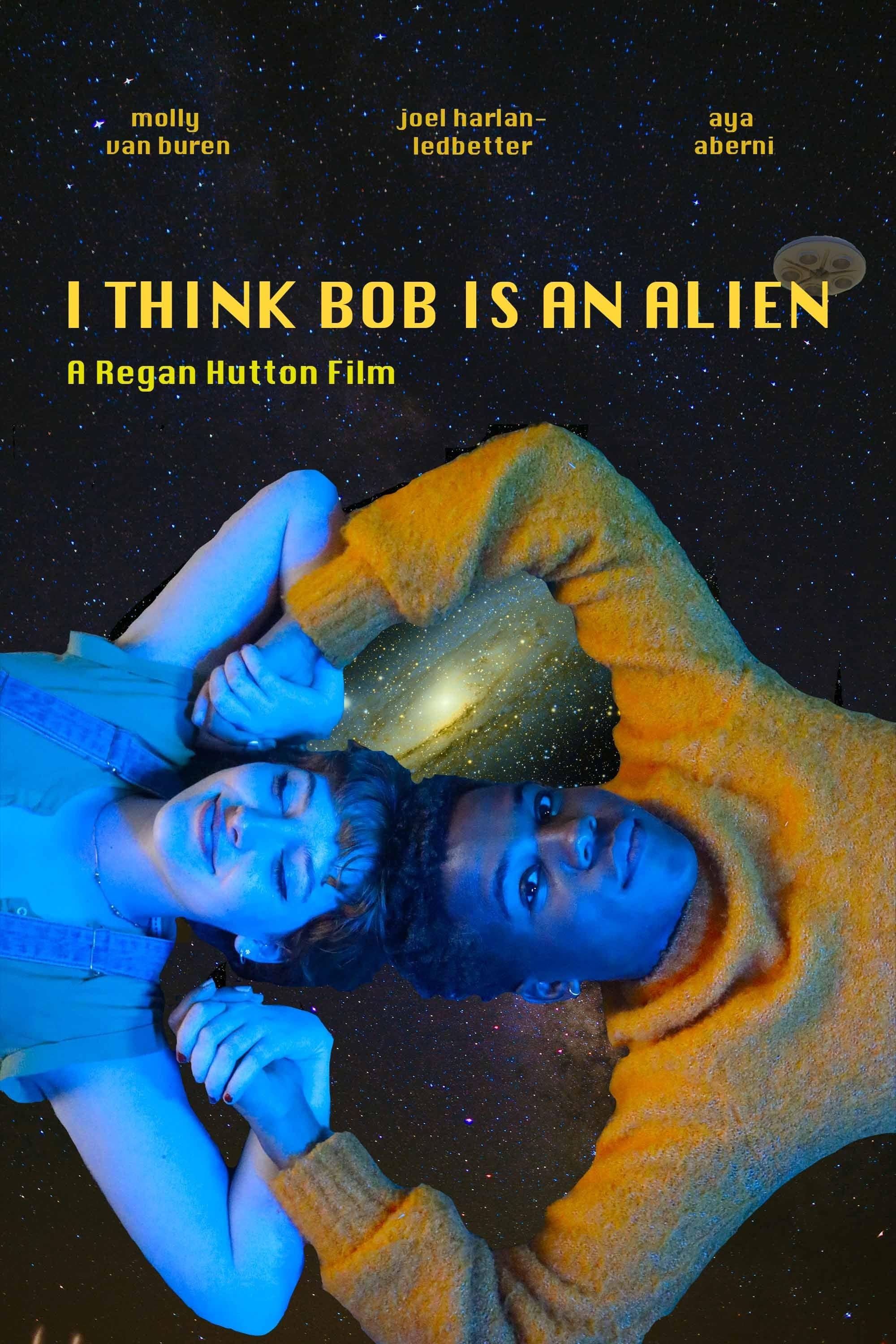 I Think Bob Is An Alien poster