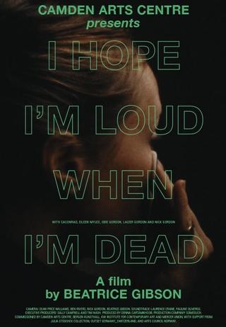 I Hope I'm Loud When I'm Dead poster