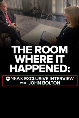 The Room Where It Happened: ABC News Exclusive Interview with John Bolton poster