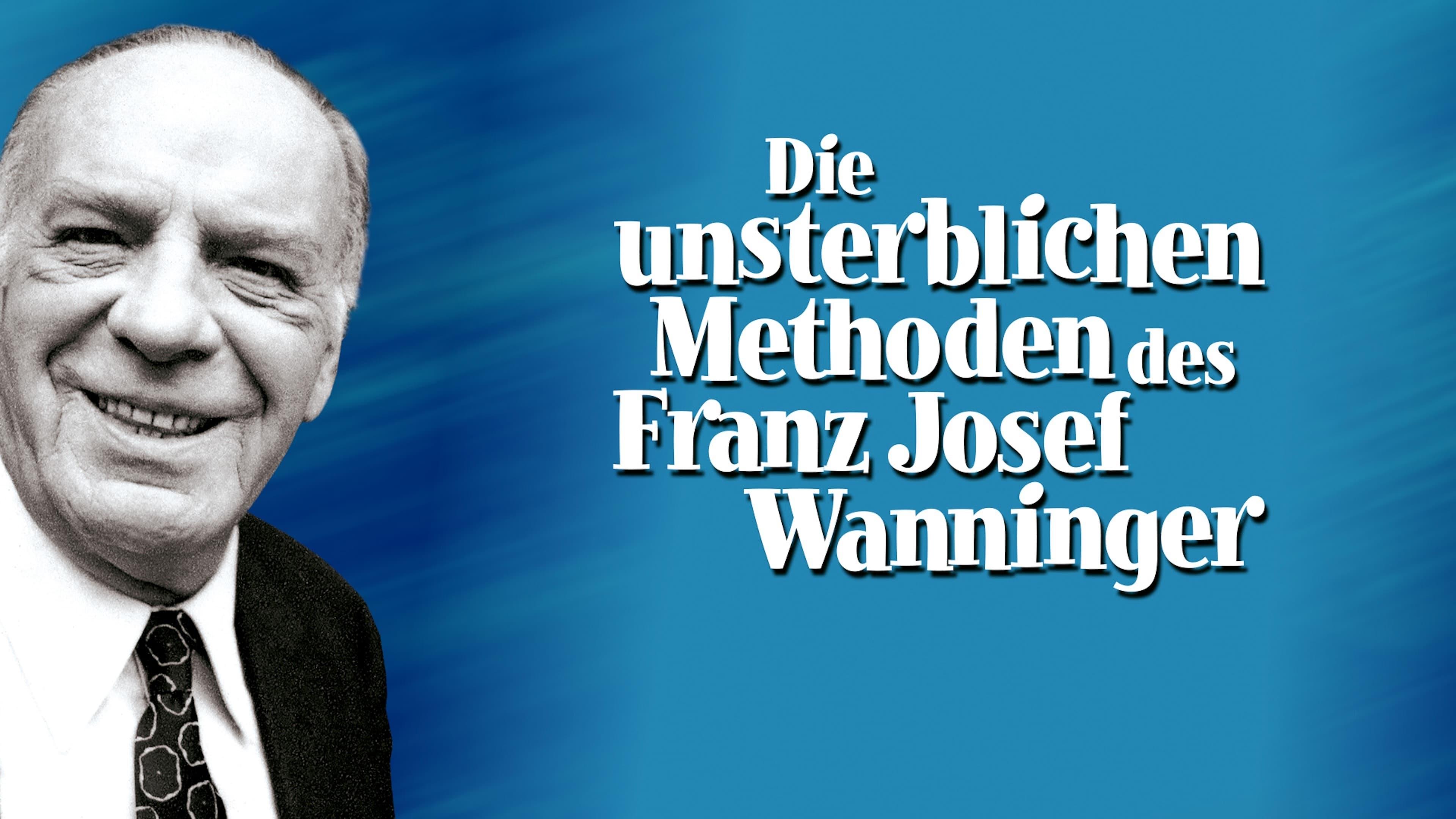 Die unsterblichen Methoden des Franz Josef Wanninger backdrop