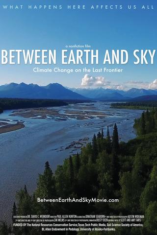 Between Earth and Sky: Climate Change on the Last Frontier poster