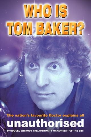 Who is Tom Baker? Unauthorised poster