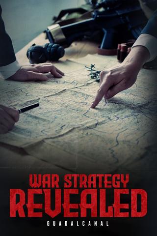 War Strategy Revealed: Guadalcanal poster