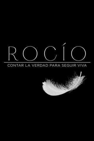 Rocío, contar la verdad para seguir viva poster