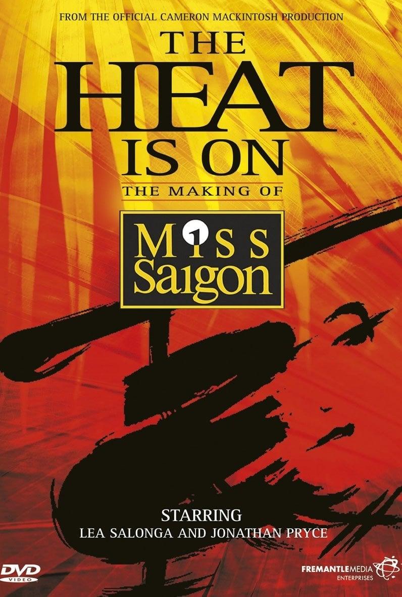 The Heat Is On: The Making of Miss Saigon poster