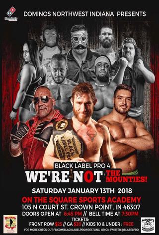 Black Label Pro 4: We're Not The Mounties poster