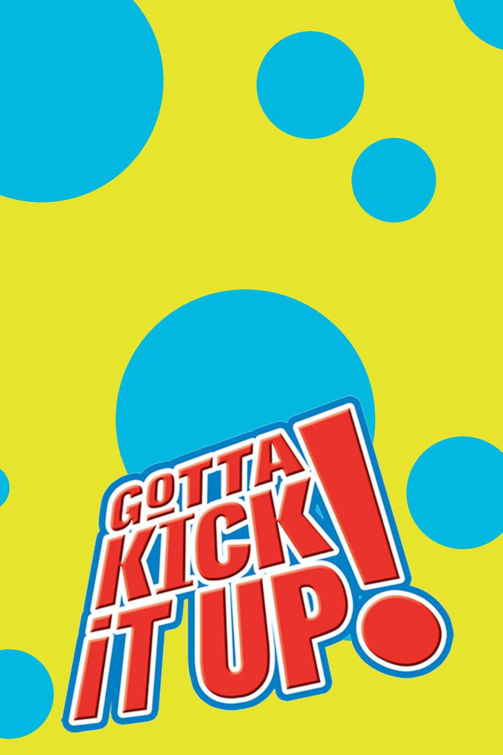 Gotta Kick It Up! poster