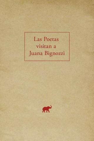 The Poets Visit Juana Bignozzi poster