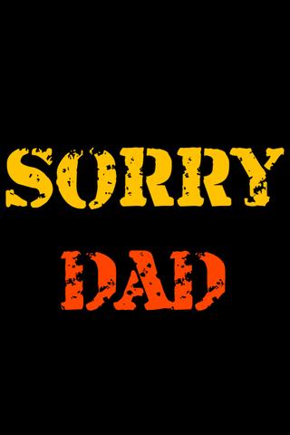 Sorry DAD poster
