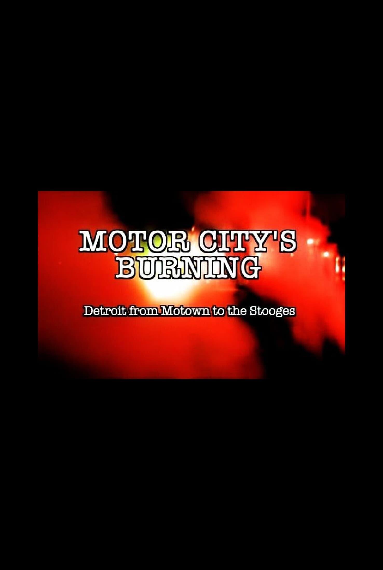 Motor City's Burning: Detroit from Motown to the Stooges poster