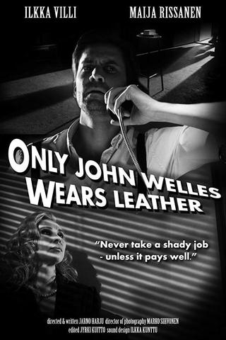 Only John Welles Wears Leather poster