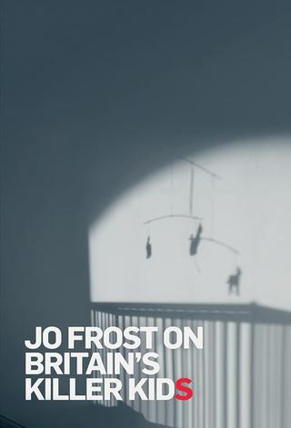 Jo Frost On Britain's Killer Kids poster