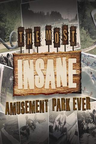 The Most Insane Amusement Park Ever poster