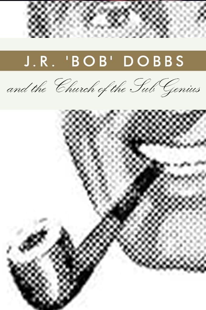 J.R. “Bob” Dobbs and The Church of the SubGenius poster