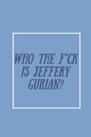 Who The F*ck Is Jeffrey Gurian? poster