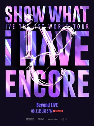 IVE THE 1ST WORLD TOUR 'SHOW WHAT I HAVE' - ENCORE poster