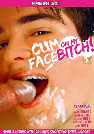 Cum on My Face Bitch! poster