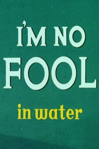 I'm No Fool in Water poster