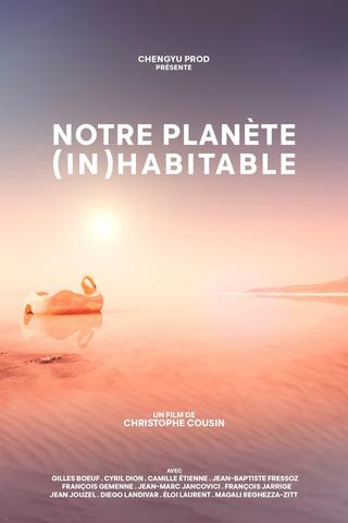 Notre planète (in)habitable poster