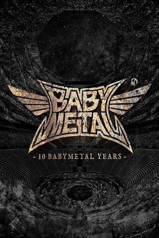 BABYMETAL - 10 BABYMETAL Years Chronicle poster