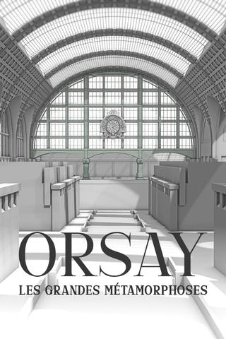 Orsay, les grandes métamorphoses poster