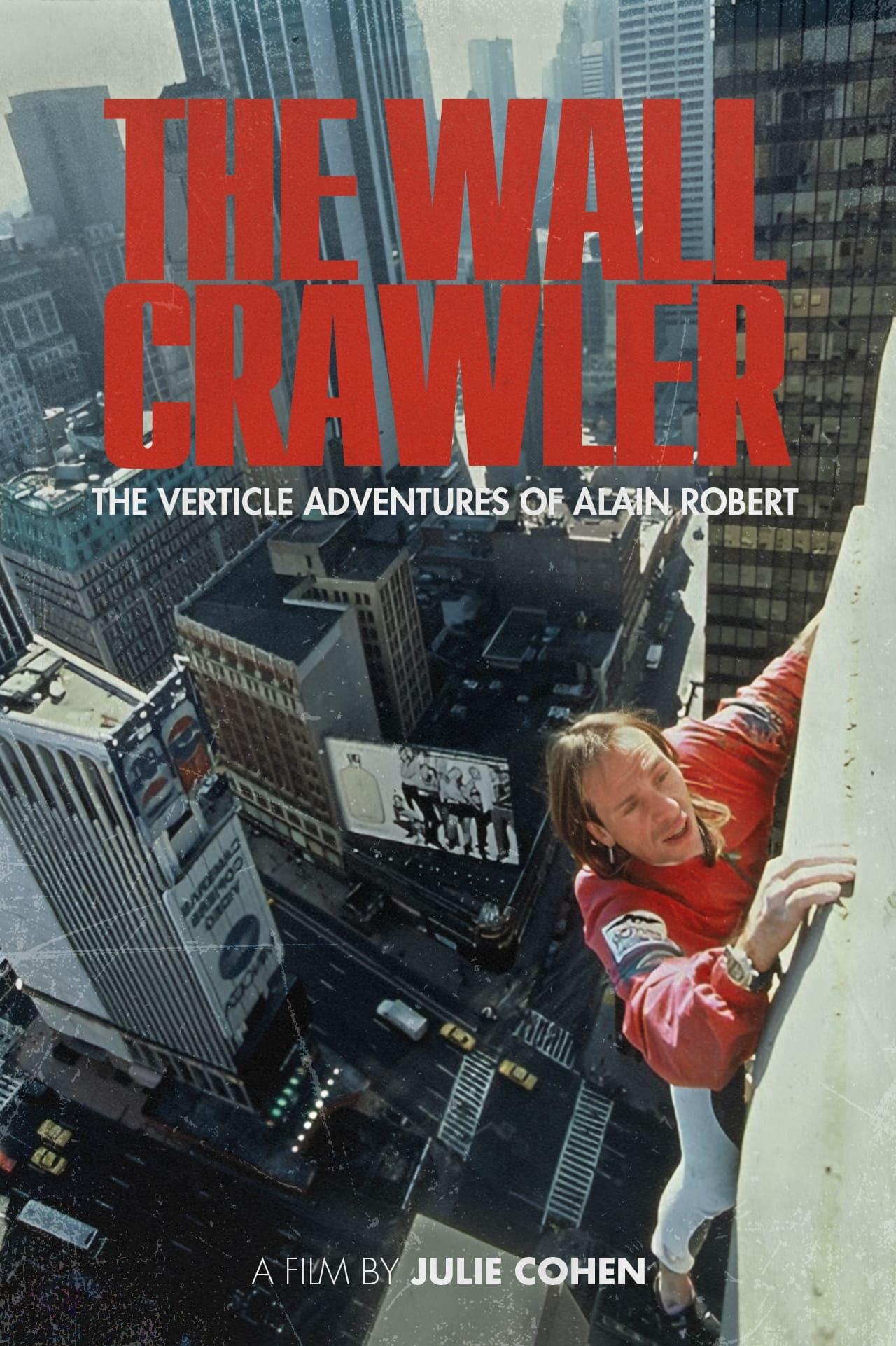 The Wall Crawler: The Verticle Adventures of Alain Robert poster