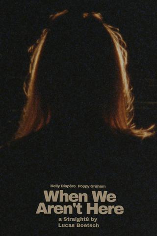 When We Aren't Here poster