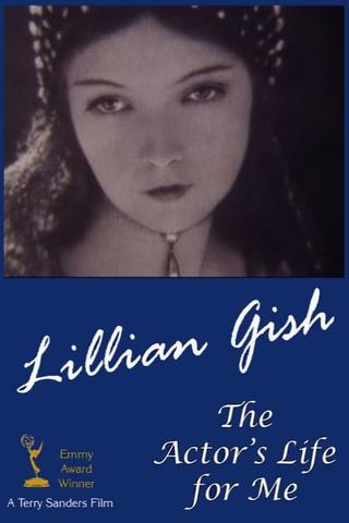 Lillian Gish: The Actor's Life for Me poster