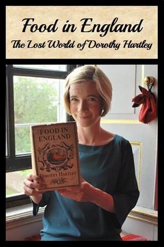 Food in England: The Lost World of Dorothy Hartley poster