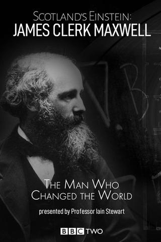 Scotland's Einstein: James Clerk Maxwell - The Man Who Changed the World poster