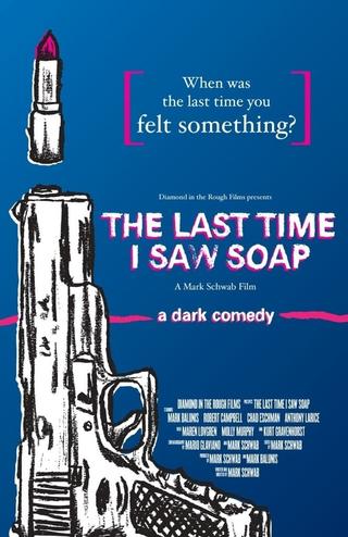 The Last Time I Saw Soap poster