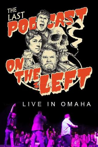 Last Podcast on the Left: Live in Omaha poster