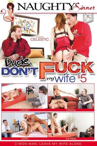 Dude, Don't Fuck My Wife 5 poster