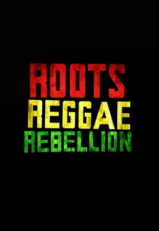 Roots, Reggae, Rebellion poster