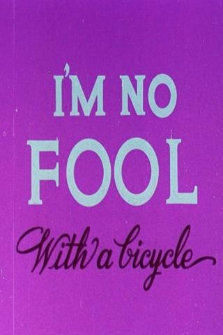 I'm No Fool with a Bicycle poster