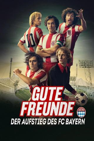 Gute Freunde - Der Aufstieg des FC Bayern poster