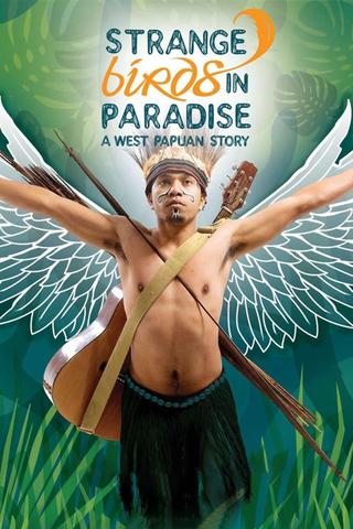 Strange Birds in Paradise: A West Papuan Story poster