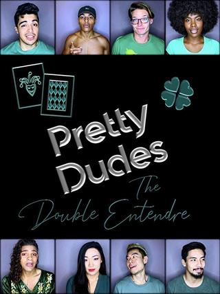 Pretty Dudes: The Double Entendre poster