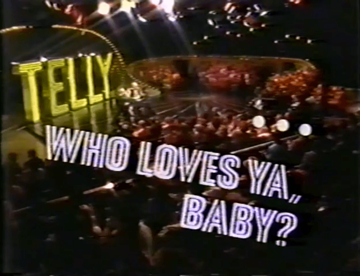 Telly... Who Loves Ya, Baby? logo