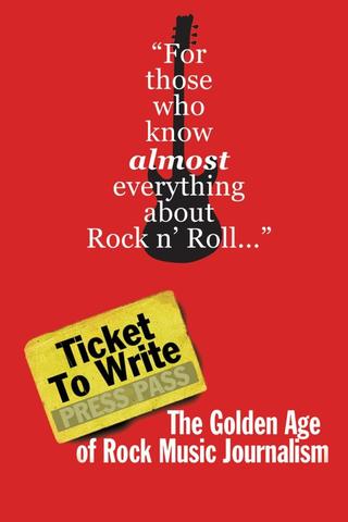 Ticket to Write: The Golden Age of Rock Music Journalism poster