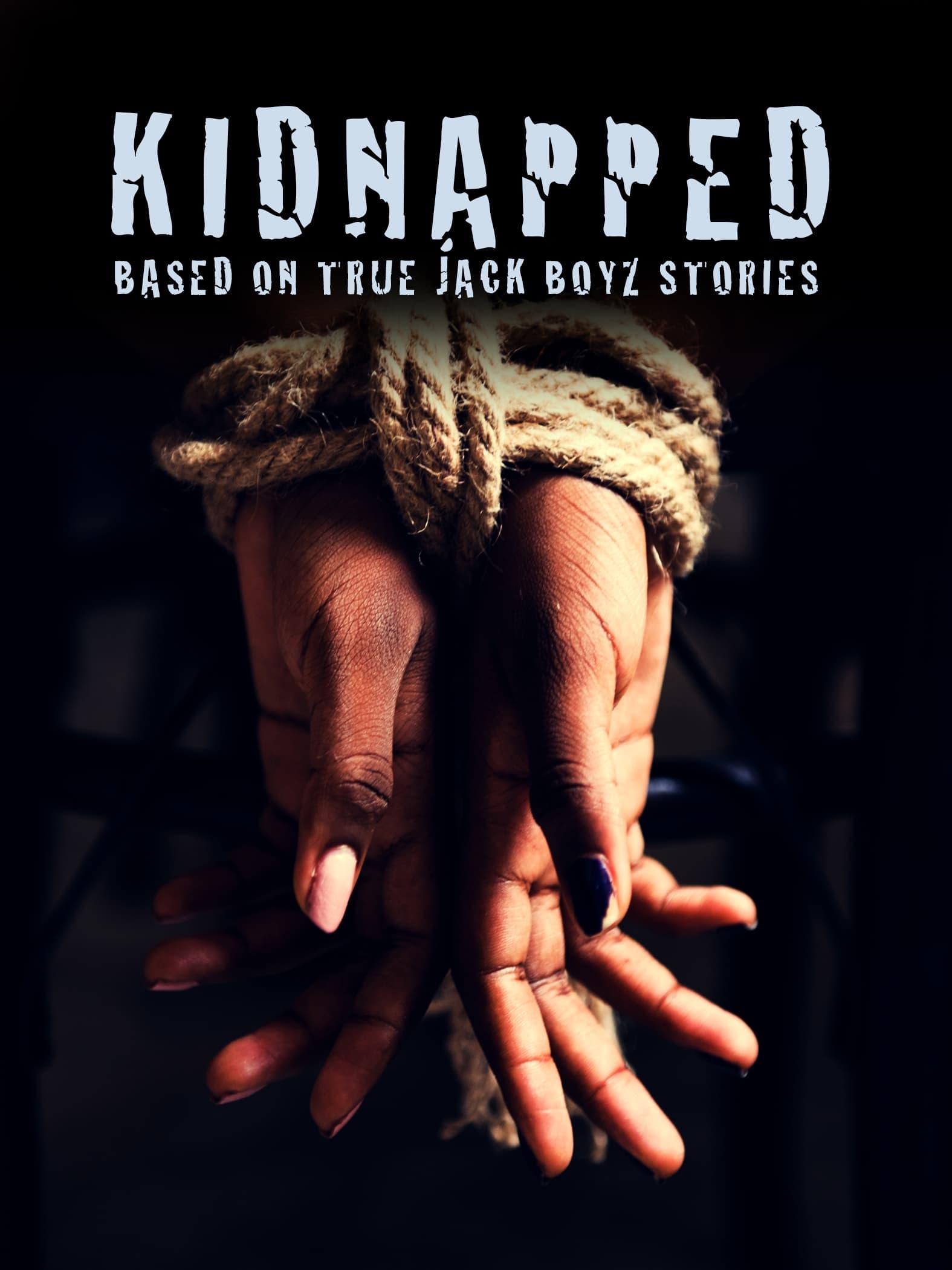 Kidnapped: Based on True Jack Boyz Stories poster