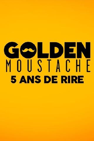 Golden Moustache - 5 ans de rire poster