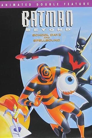 Batman Beyond School Days & Spellbound poster