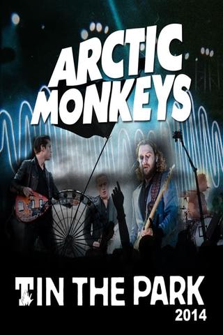 Arctic Monkeys - T In The Park 2014 poster