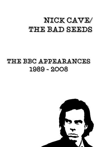 Nick Cave & The Bad Seeds: BBC Appearances Collection 1989 - 2008 poster